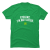 kiss me i'm not irish shirt